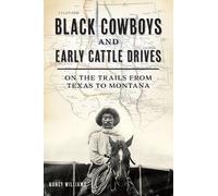 Nancy K Williams Black Cowboys and Early Cattle Drives (Copertina rigida)