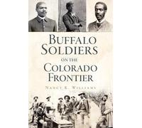 Nancy K Williams Buffalo Soldiers on the Colorado Frontier (Tascabile) Military