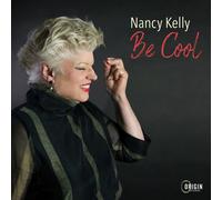 Nancy Kelly Be Cool (CD)