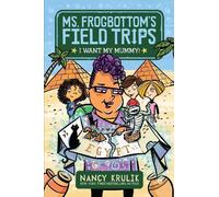 Nancy Krulik I Want My Mummy (Copertina rigida) Ms. Frogbottom's Field Trips