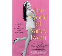 The World of Nancy Kwan: A Memoir by Hollywood’s Asian Superstar