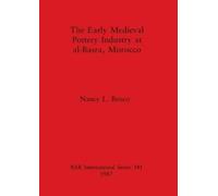 Nancy L. Benco The early medieval pottery industry at al-Basra Moroc (Tascabile)