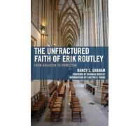 Nancy L. Graham The Unfractured Faith of Erik Routley (Copertina rigida)