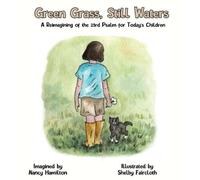 Green Grass, Still Water: A Reimagining of the 23rd Psalm for Today's Children