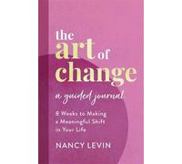Nancy Levin The Art of Change, A Guided Journal (Tascabile)