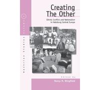 Nancy M. Wingfield Creating the Other (Tascabile) Austrian and Habsburg Studies