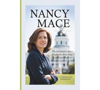Nancy Mace: The Governor’s Race Playbook: How One Candidate Plans to Reshape South Carolina