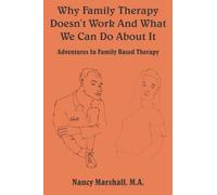 Nancy Marshall Why Family Therapy Doesn't Work and What We Can Do Ab (Tascabile)