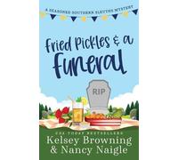 Nancy Naigle Kelsey Browning Fried Pickles and a Funeral (Tascabile)