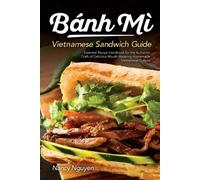 Nancy Nguyen Banh Mi Vietnamese Sandwich Guide (Tascabile) Banh Mi Sandwiches