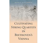 Nancy November Cultivating String Quartets in Beethoven's Vie (Copertina rigida)