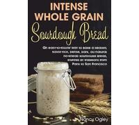 Nancy Ogley Intense Whole Grain Sourdough Bread (Tascabile)