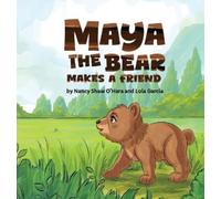 Nancy O'Hara Lola Garcia Maya the Bear Makes a Friend (Copertina rigida)