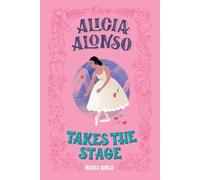 Nancy Ohlin Alicia Alonso Takes the Stage (Copertina rigida)