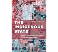 Nancy Postero The Indigenous State (Tascabile)
