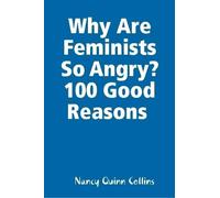 Nancy Quinn Collins Why Are Feminists So Angry? 100 Good Reasons (Tascabile)