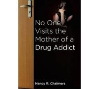 Nancy R Chalmers No One Visits the Mother of a Drug Addict (Tascabile)