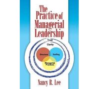 Nancy R Lee The Practice of Managerial Leadership (Tascabile)