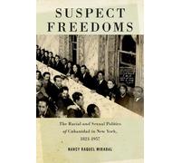 Nancy Raquel Mirabal Suspect Freedoms (Copertina rigida) Culture, Labor, History