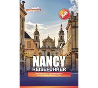 NANCY Reiseführer 2026: Bewundern Sie die Jugendstilarchitektur und die eleganten öffentlichen Plätze.