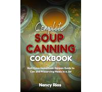 Nancy Rios Complete Soup Canning Cookbook (Tascabile)