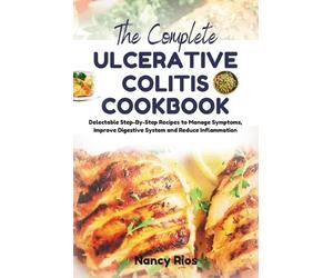 Nancy Rios The Complete Ulcerative Colitis Cookbook (Tascabile)