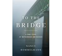 Nancy Rommelmann To the Bridge (Tascabile)