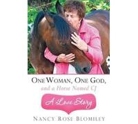 Nancy Rose Blomi One Woman, One God, and a Horse Named CJ-A Love St (Tascabile)