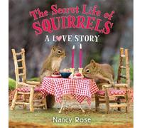 Nancy Rose The Secret Life of Squirrels: A Love Story (Copertina rigida)