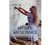 Nancy Sabin Wex My Life, My Science: Pursuing a Cure for Hunt (Copertina rigida)