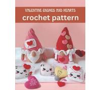 Nancy Salvage Valentine Gnomes and Hearts Crochet Pattern (Tascabile)