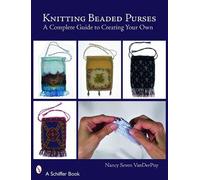 Nancy Seven VanDerPuy Knitting Beaded Purses (Tascabile)