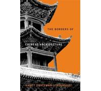 Nancy Shatzman Steinhardt The Borders of Chinese Architecture (Copertina rigida)