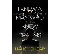 Nancy Shear I Knew a Man Who Knew Brahms (Copertina rigida) (PRESALE 17/07/2025)
