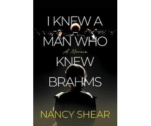 Nancy Shear I Knew a Man Who Knew Brahms (Copertina rigida)
