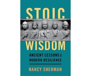 Nancy Sherman Stoic Wisdom (Copertina rigida)