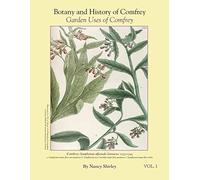 Nancy Shirley Botany and History of Comfrey; Garden Uses of Comfrey (Tascabile)