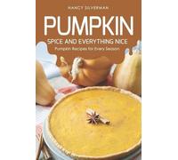 Nancy Silverman Pumpkin Spice and Everything Nice (Tascabile)