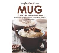 Nancy Silverman The Ultimate Mug Cookbook for Lazy People (Tascabile)