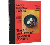 The Art and Craft of Japanese Cooking Artisans, Chefs, Recipes