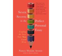 Nancy Slonim Aronie Seven Secrets to the Perfect Personal Essay (Tascabile)