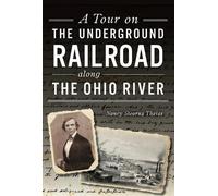 Nancy Stearns Th A Tour on the Underground Railroad Along the Ohio R (Tascabile)