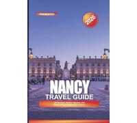 NANCY Travel Guide 2026: Art Nouveau, Historic Squares, and Things to Do in Northeastern France