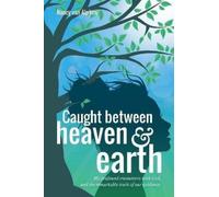 Nancy Van Alphen Caught Between Heaven & Earth (Tascabile)