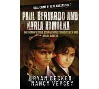 Nancy Veysey True Crime Seven Ryan Bec Paul Bernardo and Karla Homo (Tascabile)