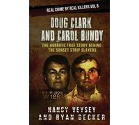 Nancy Veysey True Crime Seven Ryan Becker Doug Clark and Carol Bundy (Tascabile)