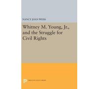Nancy Weiss Mal Whitney M. Young, Jr., and the Struggle for C (Copertina rigida)