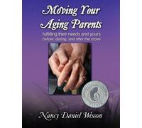 Nancy Wesson Moving Your Aging Parents (Tascabile)
