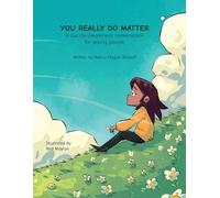 Nancy Wickett YOU REALLY DO MATTER A suicide-awareness conversation (Tascabile)