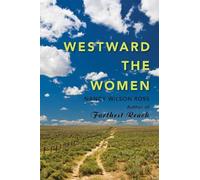Nancy Wilson Ross Westward the Women (Copertina rigida)